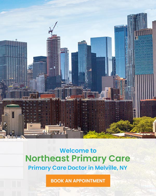 Welcome to Northeast Primary Care in Melville NY Welcome to Northeast Primary Care in Melville NY