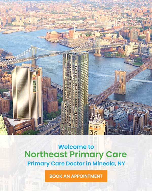 Welcome to Northeast Primary Care in Mineola NY Welcome to Northeast Primary Care in Mineola NY